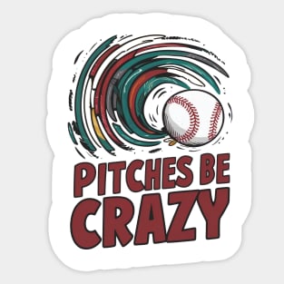 Pitches be crazy Sticker